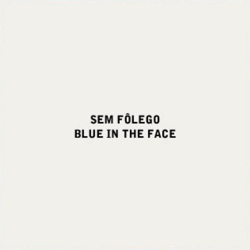 Sem Fôlego - Blue in the Face